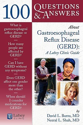 100 Questions & Answers About Gastroesophageal Reflux Disease (GERD): A Lahey Clinic Guide: A Lahey Clinic Guide