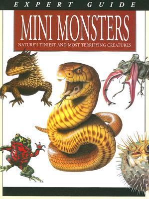 Mini Monsters: Nature's Tiniest and Most Terrifying Creatures (Hardcover)