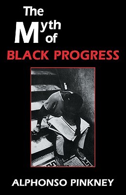 The Myth of Black Progress (Volume 0)