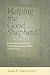 Helping the Good Shepherd: Pastoral Counselors in a Psychotherapeutic Culture, 1925–1975 (Medicine, Science, and Religion in Historical Context)