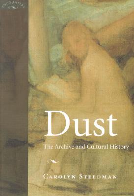 Dust: The Archive and Cultural History (Encounters: Cultural Histories)