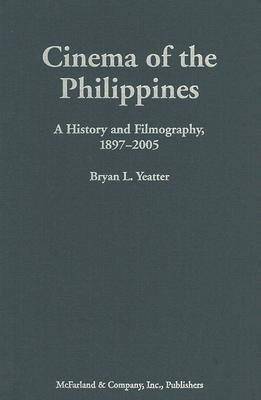 Cinema of the Philippines: A History and Filmography, 1897-2005 (Hardcover)