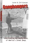 Gangbangers: Understanding the Deadly Minds of Americas Street Gangs