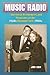 Music Radio: The Great Performers And Programs Of The 1920s Through Early 1960s