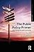 The Public Policy Primer: M...