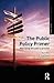 The Public Policy Primer by Xun Wu