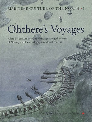 Ohthere's Voyages: A late 9th Century Account of Voyages along the Coasts of Norway and Denmark and its Cultural Context (Maritime Culture of the North)