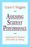 Assessing Student Performance: Exploring the Purpose and Limits of Testing (Jossey-Bass Education)