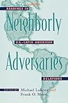 Neighborly Adversaries: Readings in U.S.-Latin American Relations