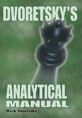 Dvoretsky's Analytical Manual: Practical Training for the Ambitious Chessplayer (Paperback)