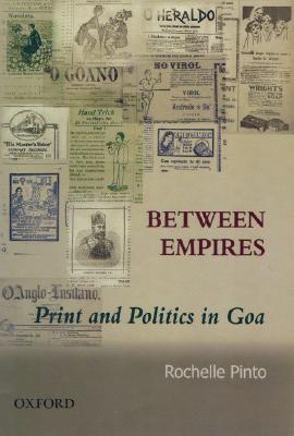 Between Empires: Print and Politics in Goa (Soas Studies on South Asia)