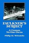 Faulkner's Subject: A Cosmos No One Owns