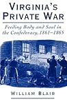 Virginia's Private War: Feeding Body and Soul in the Confederacy, 1861-1865 Virginia's Private War: Feeding Body and Soul in the Confederacy, 1861-1865