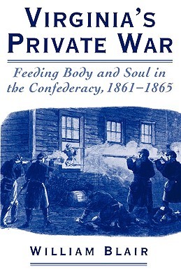 Virginia's Private War: Feeding Body and Soul in the Confederacy, 1861-1865 (Paperback)