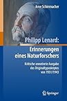 Philipp Lenard: Erinnerungen eines Naturforschers (German Edition) Philipp Lenard: Erinnerungen eines Naturforschers (German Edition)