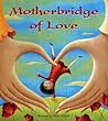 Motherbridge of Love