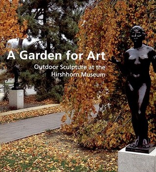 A Garden for Art: Outdoor Sculpture at The Hirshhorn Museum (Paperback)