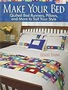 Make Your Bed: Quilted Bed Runners, Pillows, and More to Suit Your Style