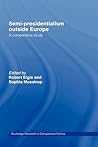Semi-Presidentialism Outside Europe (Routledge Research in Comparative Politics)
