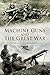 Machine-Guns and the Great War by Paul Cornish
