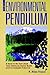 The Environmental Pendulum: A Quest for the Truth about Toxic Chemicals, Human Health, and Environmental Protection