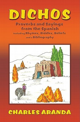 Dichos: Proverbs and Sayings from the Spanish (Paperback)