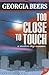 Too Close to Touch