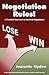Negotiation Rules: A Practical Guide to Big Deal Negotiation