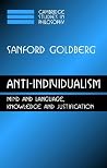 Anti-Individualism: Mind and Language, Knowledge and Justification (Cambridge Studies in Philosophy) Anti-Individualism: Mind and Language, Knowledge and Justification (Cambridge Studies in Philosophy)