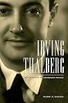 Irving Thalberg by Mark A. Vieira