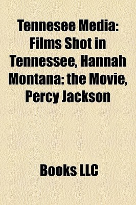 Tennesee Media: Films Shot in Tennessee, Hannah Montana: The Movie, Percy Jackson (Paperback)