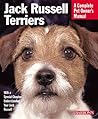 Jack Russell Terriers: Everything About Housing, Care, Nutrition, Breeding, and Health Care (Complete Pet Owner's Manual)