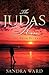 The Judas Kiss...Healing From Betrayal by Sandra Ward