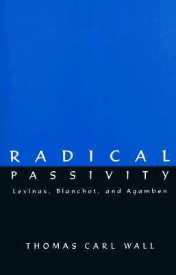 Radical Passivity: Levinas, Blanchot, and Agamben (Paperback)