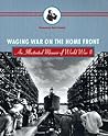 Waging War on the Home Front: An Illustrated Memoir of World War II