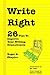 Write Right: 26 Tips to Improve Your Writing. Dramatically.