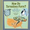 How Do Tornadoes Form?: And Other Questions Kids Have About Weather (Kids' Questions) How Do Tornadoes Form?: And Other Questions Kids Have About Weather (Kids' Questions)