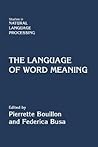The Language of Word Meaning (Studies in Natural Language Processing)