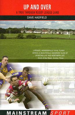 Up and Over: A Trek Through Rugby League Land (Mainstream Sport)