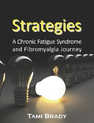 Strategies: A Chronic Fatigue Syndrome and Fibromyalgia Journey (Paperback)