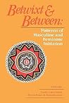Betwixt and Between: Patterns of Masculine and Feminine Initiation Betwixt and Between: Patterns of Masculine and Feminine Initiation