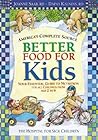 Better Food For Kids: Your Essential Guide to Nutrition for All Children from Age 2 to 6