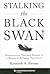 Stalking the Black Swan by Kenneth A. Posner