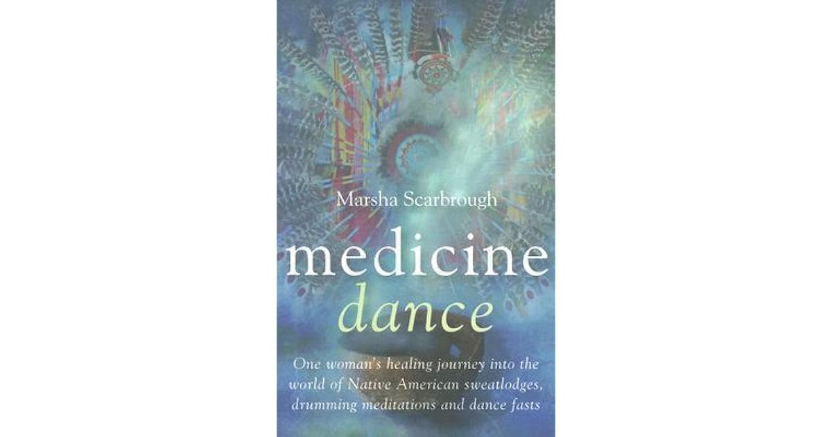Medicine Dance One Woman's Healing Journey Into the World of Native