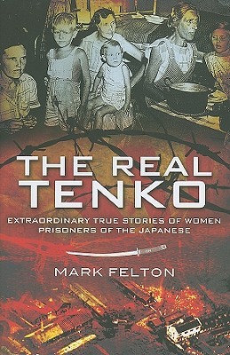 The Real Tenko: Extraordinary True Stories of Women Prisoners of the Japanese (Hardcover)
