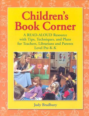 Children's Book Corner: A Read-Aloud Resource with Tips, Techniques, and Plans for Teachers, Librarians and Parents^LLevel Pre-K-K (Paperback)
