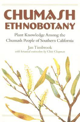 Chumash Ethnobotany: Plant Knowledge Among the Chumash People of Southern California (Paperback)