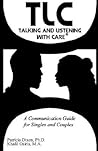 TLC Talking and Listening with Care: A Communication Guide for Singles and Couples
