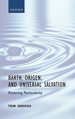 Barth, Origen, and Universal Salvation: Restoring Particularity (Hardcover)