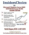 InsidersChoice to MCP/MCSE Exam 70-298 Windows Server 2003 Certification: Designing Security for a Microsoft Windows Server 2003 Network, with Download Exam